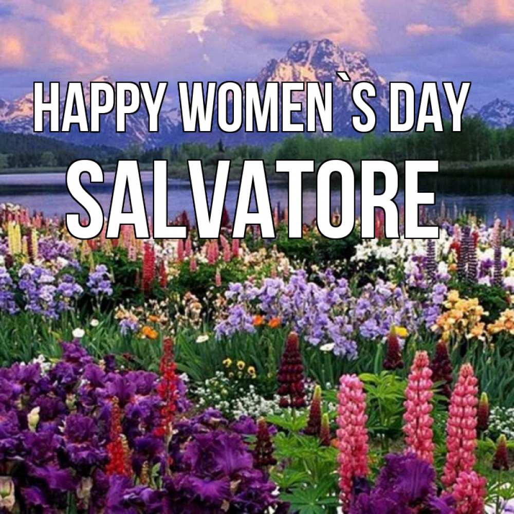 Greetings card с именем, Salvatore happy women`s day международный женский день Greetings with text for free download 
